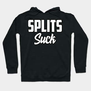 Splits suck Hoodie